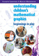 Book cover of: Understanding Childrens Mathematical Graphics: Beginnings in Play. By: Elizabeth Carruthers