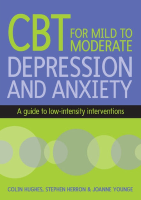 Book cover of: CBT for Mild to Moderate Depression and Anxiety. By: Colin Hughes