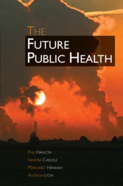 Book cover of: Future Public Health. By: Phil Hanlon