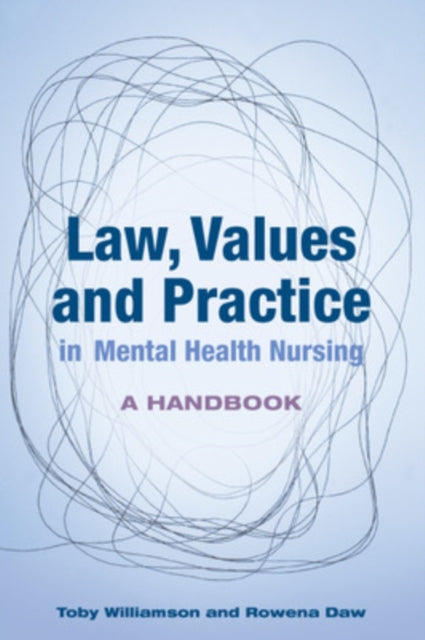 Book cover of: Law, Values and Practice in Mental Health Nursing: A Handbook. By: Toby Williamson