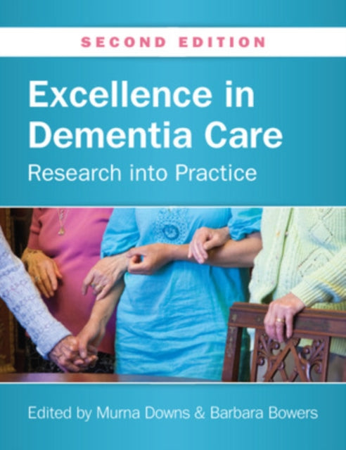 Book cover of: Excellence in Dementia Care: Research into Practice. By: Murna Downs