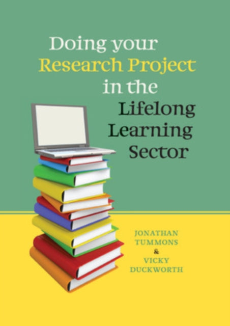 Book cover of: Doing your Research Project in the Lifelong Learning Sector. By: Jonathan Tummons