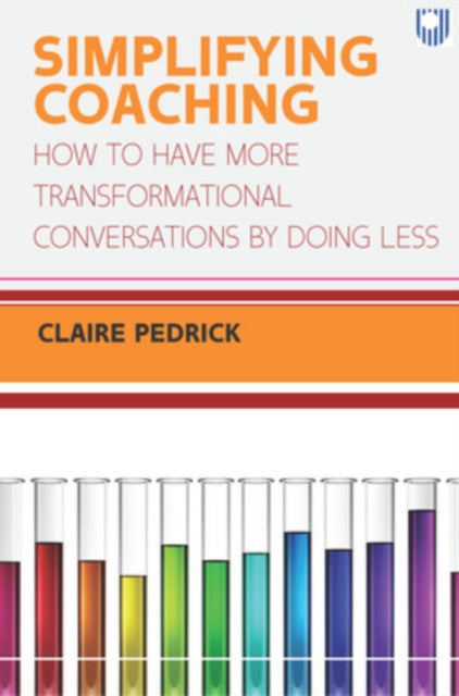 Book cover of: Simplifying Coaching: How to Have More Transformational Conversations by Doing Less. By: PEDRICK
