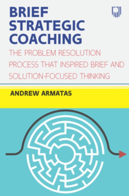 Book cover of: Brief Strategic Coaching: The Problem Resolution Process that Inspired B rief and Solution-focused Thinking. By: ARMATAS