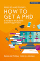 Book cover of: How to Get a PhD: A Handbook for Students and Their Supervisors. By: PHILLIPS