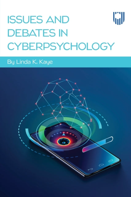 Book cover of: Issues and Debates in Cyberpsychology. By: Linda Kaye