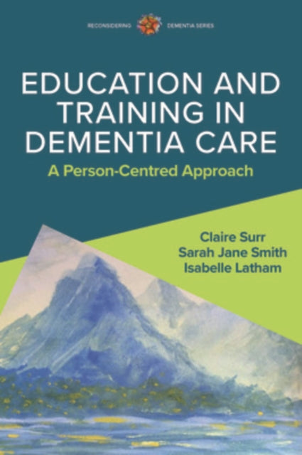 Book cover of: Education and Training in Dementia Care: A Person-Centred Approach. By: SURR