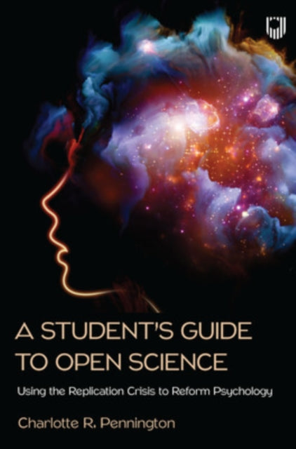Book cover of: Student's Guide to Open Science: Using the Replication Crisis to Reform Psychology. By: PENNINGTON