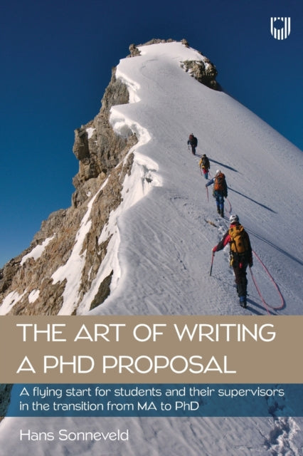 Book cover of: Art of Writing a PhD Proposal: A Flying Start for Students and Their Supervisors in the Transition from MA to PhD. By: HANS SONNEVELD