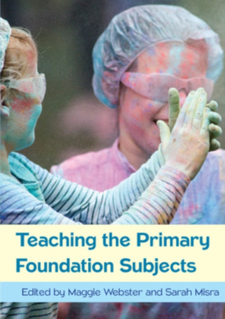 Book cover of: Teaching the Primary Foundation Subjects. By: Maggie Webster