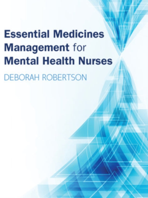 Book cover of: Essential Medicines Management for Mental Health Nurses. By: Deborah Robertson