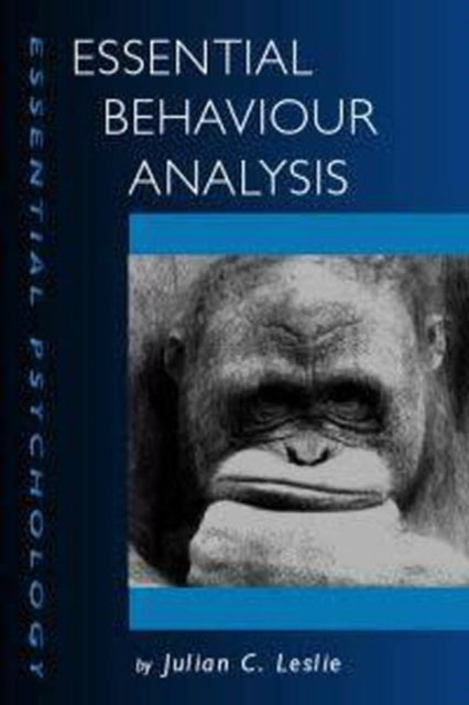 Book cover of: Essential Behaviour Analysis. By: Julian C. Leslie