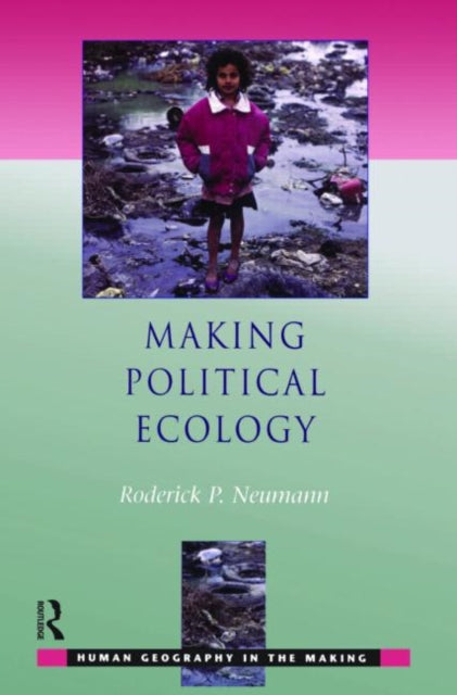 Book cover of: Making Political Ecology. By: Roderick P. Neumann