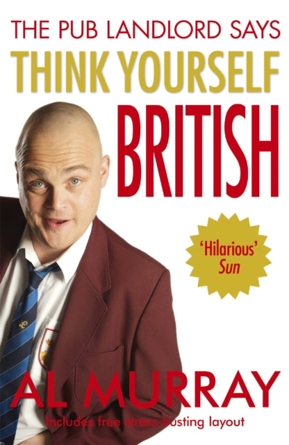 Book cover of: Al Murray The Pub Landlord Says Think Yourself British. By: Al Murray