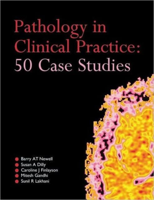 Book cover of: Pathology in Clinical Practice: 50 Case Studies. By: Sunil R. Lakhani