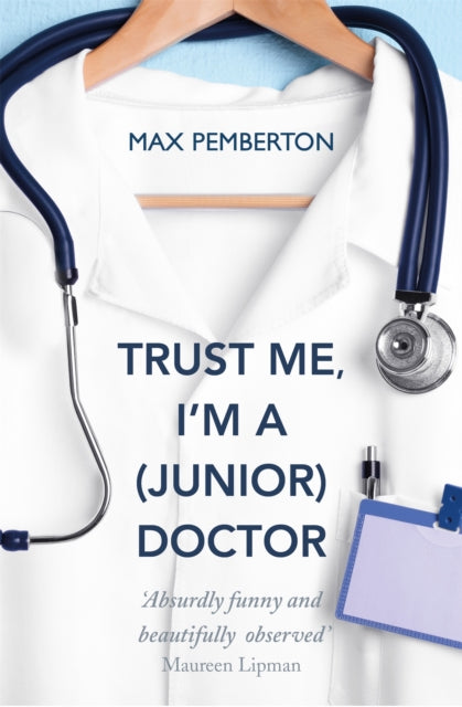 Book cover of: Trust Me, I'm a (Junior) Doctor