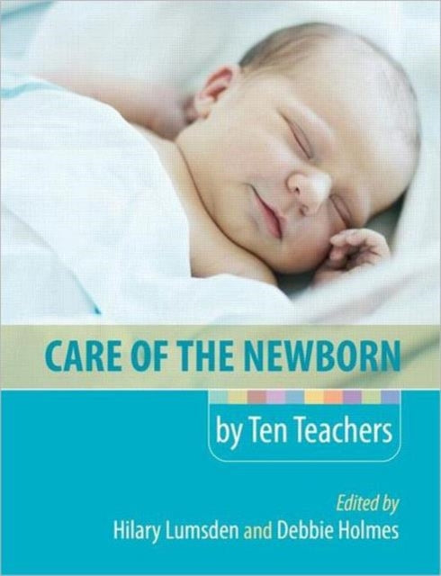 Book cover of: Care of the Newborn by Ten Teachers. By: Debbie Holmes