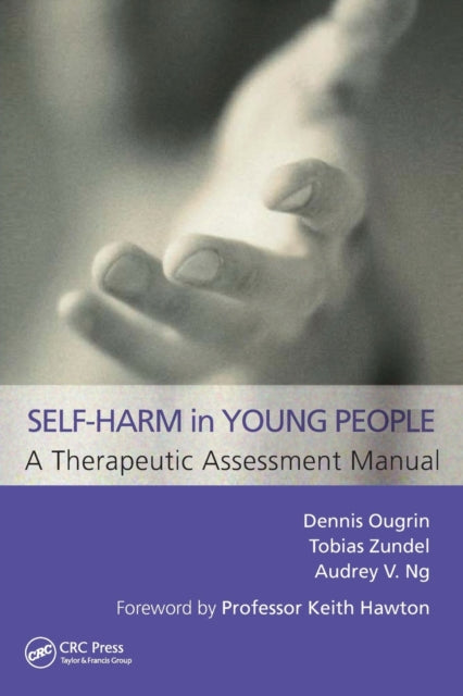 Book cover of: Self-Harm in Young People: A Therapeutic Assessment Manual. By: Dennis Ougrin