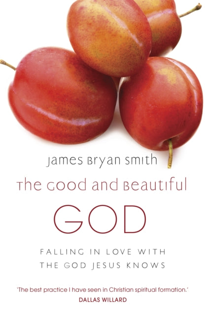 Book cover of: Good and Beautiful God. By: James Bryan Smith