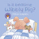 Wibbly Pig: Is It Bedtime Wibbly Pig?