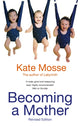 Book cover of: Becoming A Mother. By: Kate Mosse