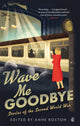 Book cover of: Wave Me Goodbye. By: Anne Boston