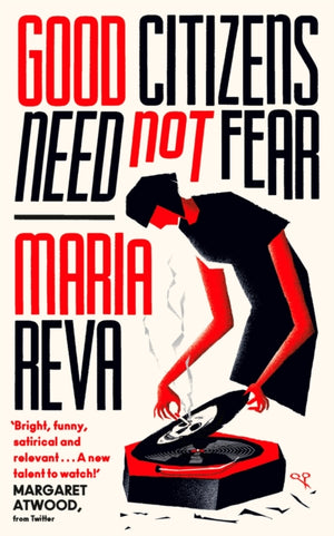 Good Citizens Need Not Fear, 'Bright, funny, satirical and relevant' Margaret Atwood (from Twitter)