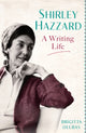 Book cover of: Shirley Hazzard: A Writing Life. By: Brigitta Olubas