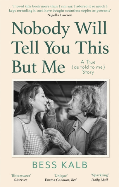 Book cover of: Nobody Will Tell You This But Me. By: Bess Kalb