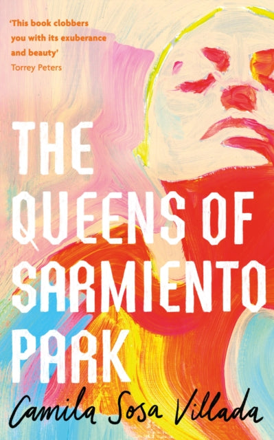 Book cover of: Queens Of Sarmiento Park. By: Camila Sosa Villada