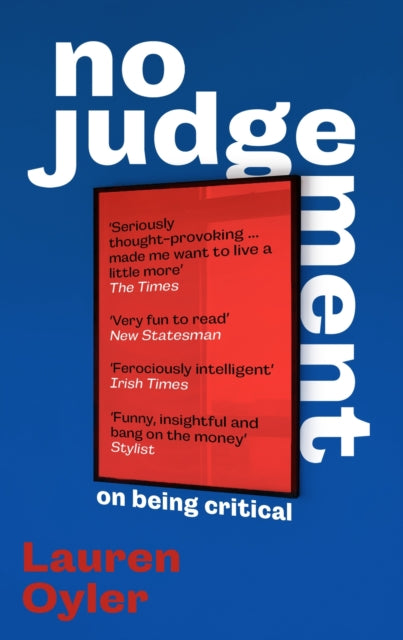 No Judgement, On Being Critical 9780349016481 Lauren Oyler