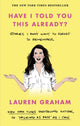 Have I Told You This Already?, Stories I Don't Want to Forget to Remember - the New York Times bestseller from the Gilmore Girls star 9780349017655 Lauren Graham