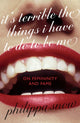 Book cover of: It's Terrible the Things I Have to Do to Be Me