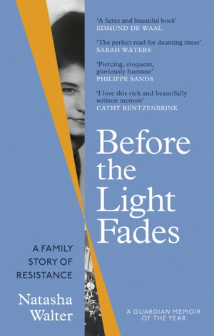 Before the Light Fades, A Family Story of Resistance - 'Fascinating' Sarah Waters