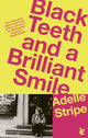 Book cover of: Black Teeth and a Brilliant Smile. By: Adelle Stripe