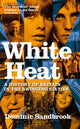 Book cover of: White Heat. By: Dominic Sandbrook