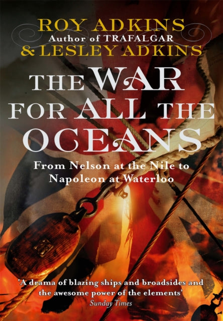Book cover of: War For All The Oceans. By: Roy and Lesley Adkins Adkins