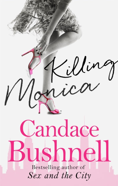 Book cover of: Killing Monica. By: Candace Bushnell