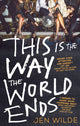 Book cover of: This Is The Way The World Ends. By: Jen Wilde