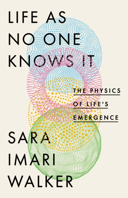 Book cover of: Life As No One Knows It. By: Sara Imari Walker