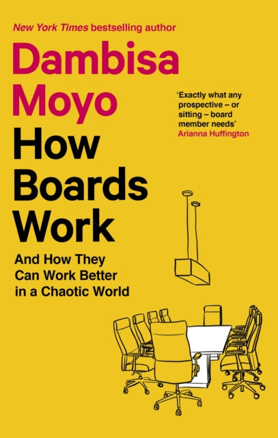 Book cover of: How Boards Work. By: Dambisa Moyo