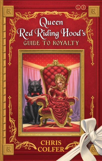 Book cover of: Land of Stories: Queen Red Riding Hood's Guide to Royalty. By: Chris Colfer