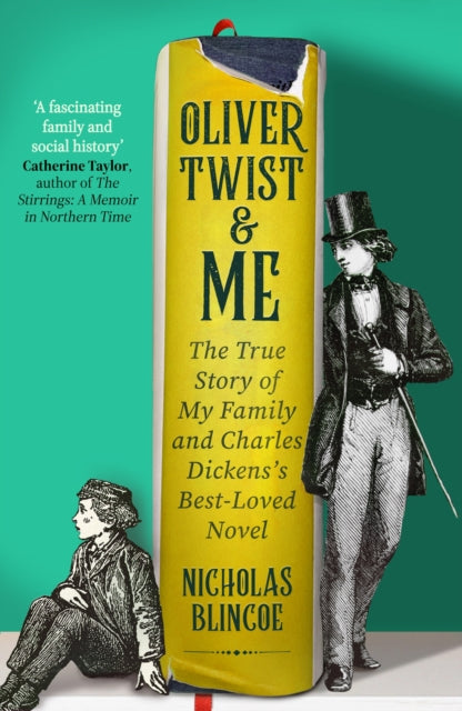 Oliver Twist & Me, The True Story of my Family and Charles Dickens's best-loved novel 9780349136387 Nicholas Blincoe