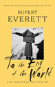 Book cover of: To the End of the World. By: Rupert Everett