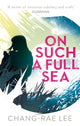 Book cover of: On Such A Full Sea. By: Chang-rae Lee