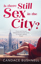 Book cover of: Is There Still Sex in the City?. By: Candace Bushnell