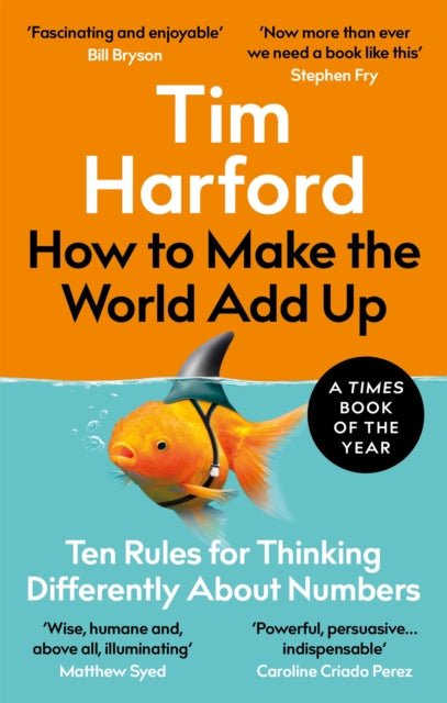 How to Make the World Add Up, Ten Rules for Thinking Differently About Numbers 9780349143866 Tim Harford