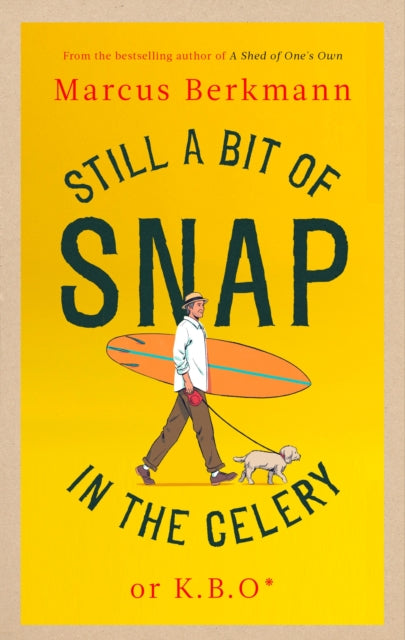 Book cover of: Still a Bit of Snap in the Celery. By: Marcus Berkmann