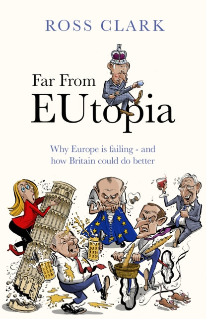 Book cover of: Far from Eutopia. By: Ross Clark