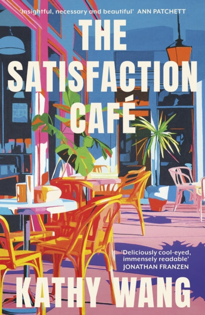 Satisfaction Cafe, 'Insightful, necessary and beautiful' Ann Patchett 9780349147253 Kathy Wang